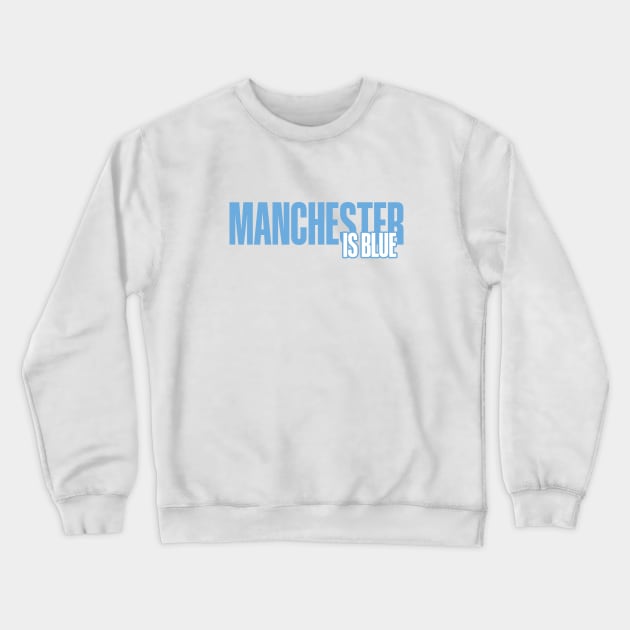 Manchester is Blue Crewneck Sweatshirt by Footscore